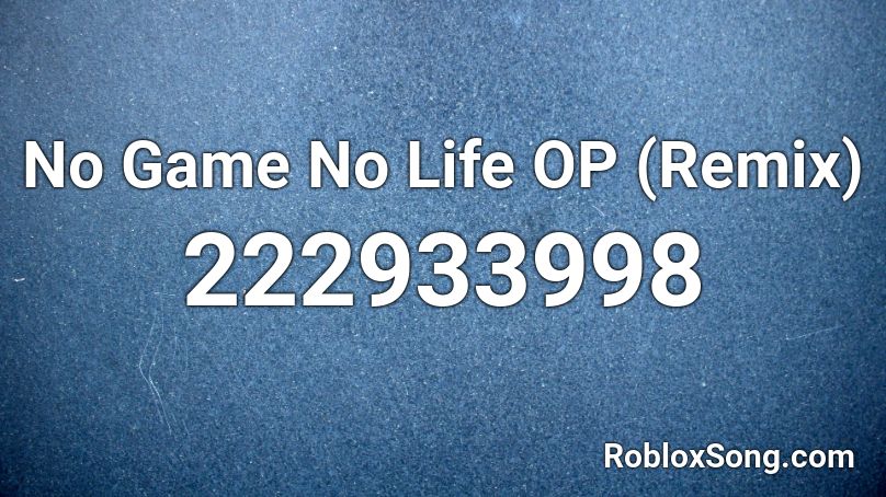 No Game No Life OP (Remix) Roblox ID