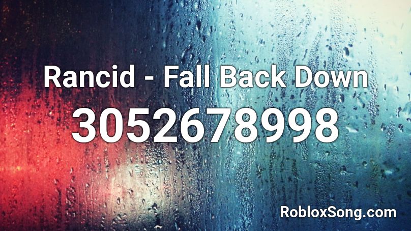 Rancid - Fall Back Down  Roblox ID