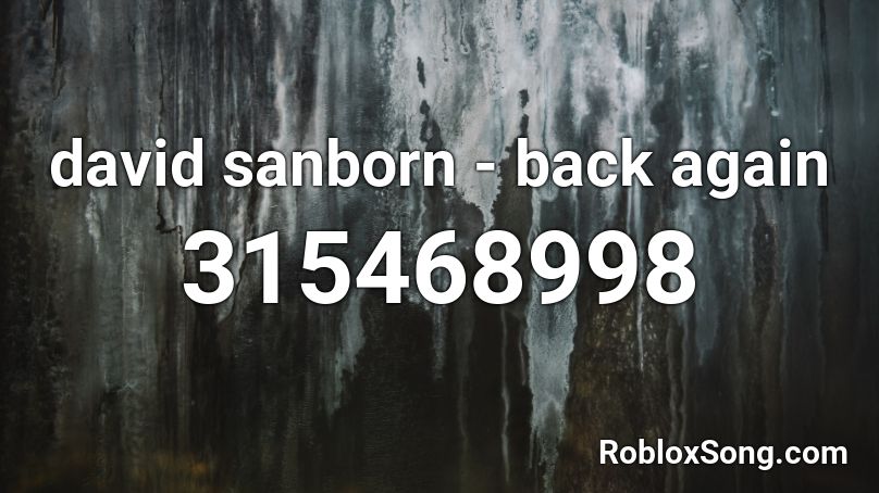 david sanborn - back again Roblox ID