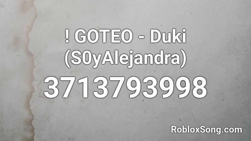 ! GOTEO - Duki (S0yAlejandra) Roblox ID