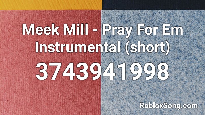 Meek Mill - Pray For Em Instrumental (short) Roblox ID