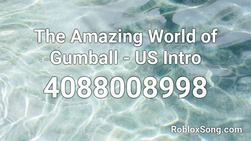 The Amazing World of Gumball - US Intro Roblox ID