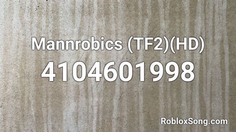 Mannrobics (TF2)(HD) Roblox ID