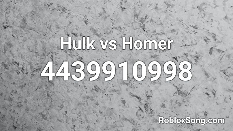Hulk vs Homer Roblox ID