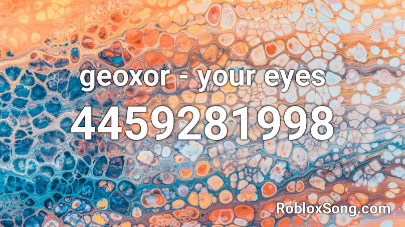 geoxor - your eyes Roblox ID