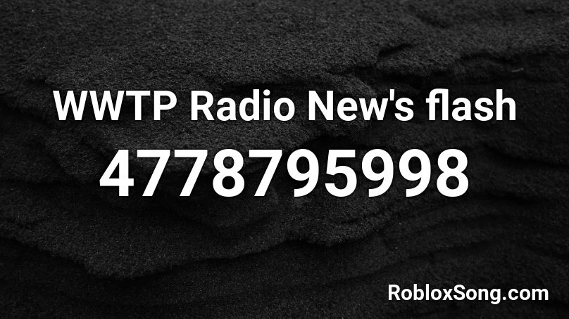 WWTP Radio New's flash  Roblox ID