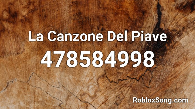 La Canzone Del Piave Roblox ID