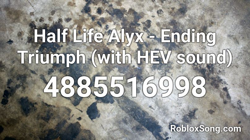 Half Life Alyx - Ending Triumph (with HEV sound) Roblox ID