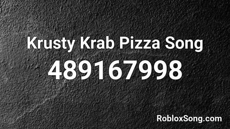 Krusty Krab Pizza Song Roblox ID