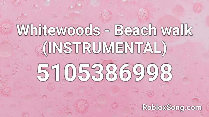 Whitewoods - Beach walk (INSTRUMENTAL) Roblox ID