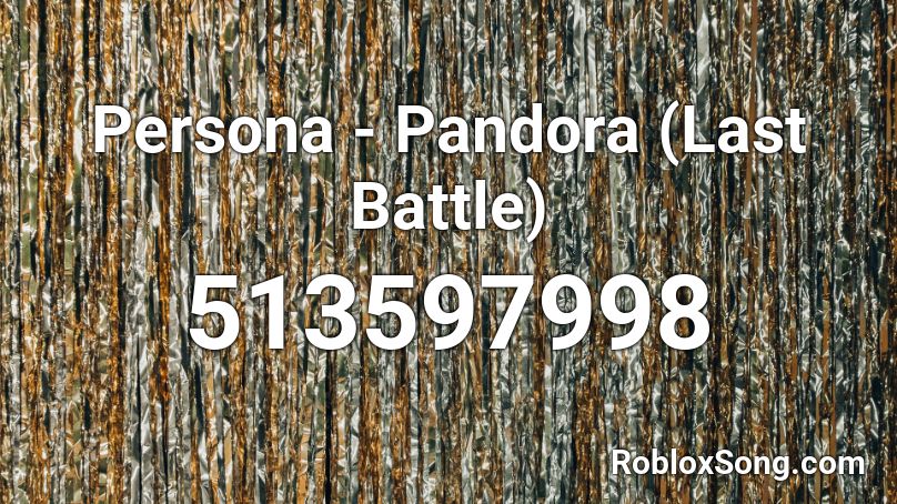 Persona - Pandora (Last Battle) Roblox ID