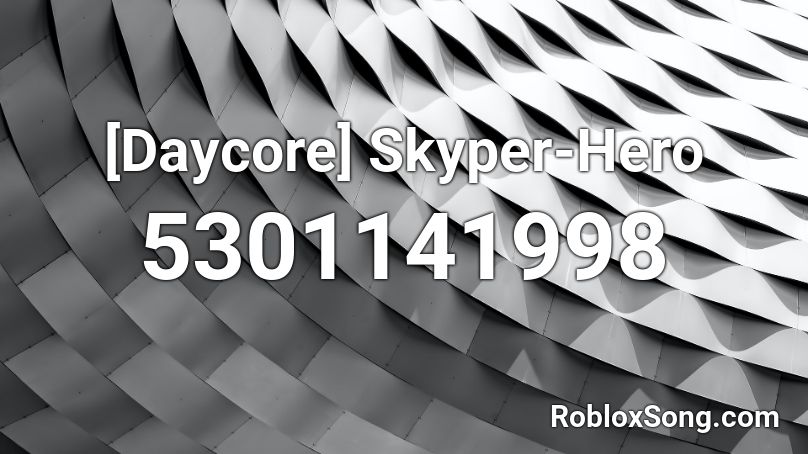 [Daycore] Skyper-Hero Roblox ID
