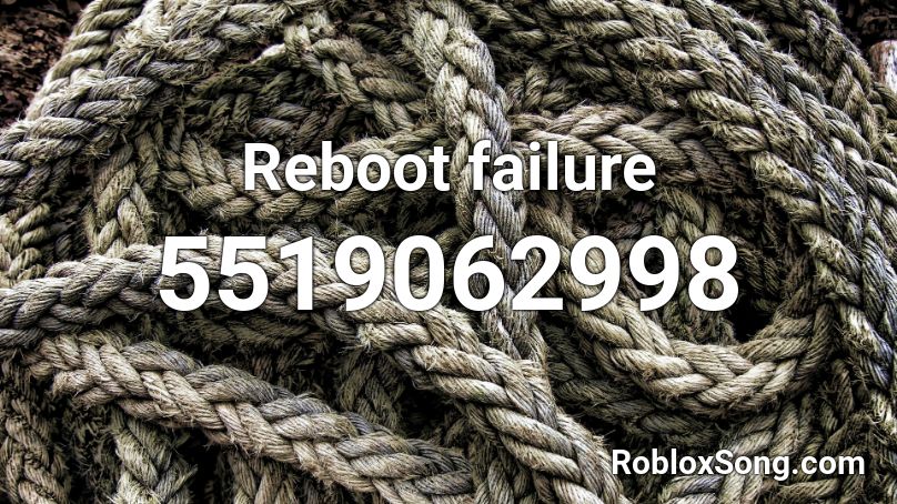 Reboot failure Roblox ID