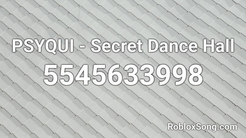 PSYQUI - Secret Dance Hall Roblox ID