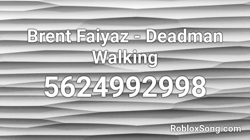 Brent Faiyaz - Deadman Walking Roblox ID