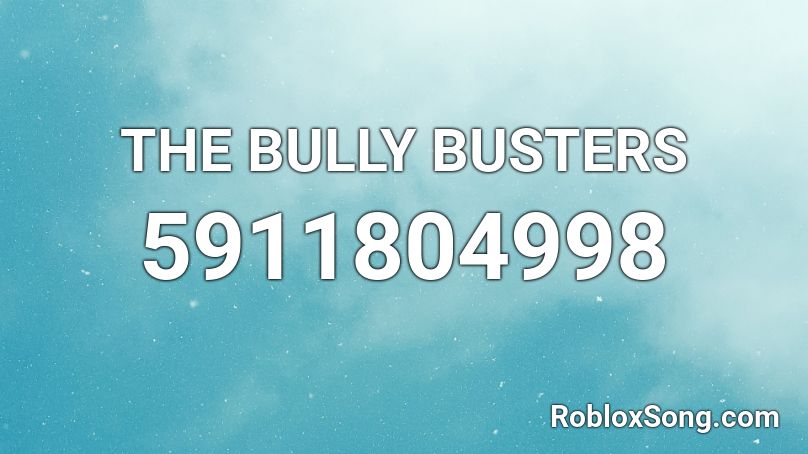 The Bully Busters Roblox Id Roblox Music Codes - the bully song roblox