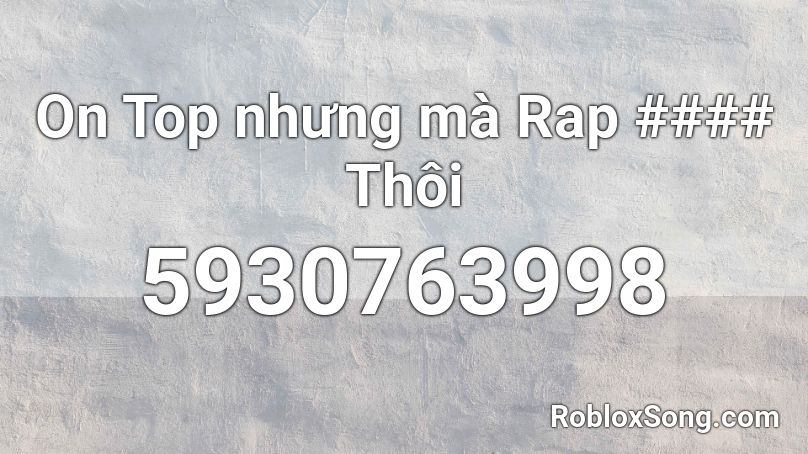 On Top nhưng mà Rap #### Thôi Roblox ID