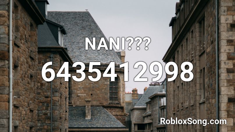 NANI??? Roblox ID