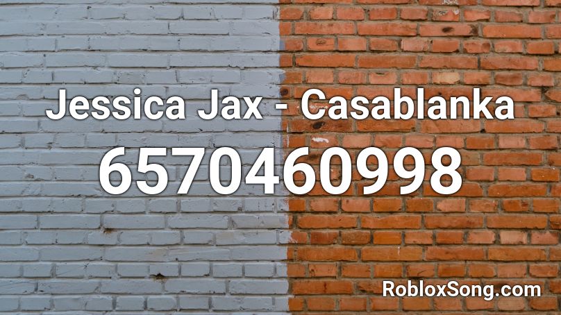 Jessica Jax - Casablanka Roblox ID