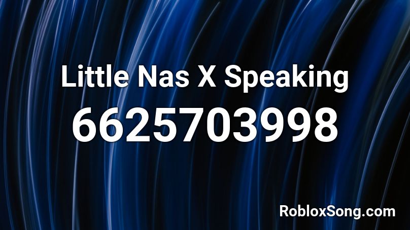 Little Nas X Speaking Roblox ID