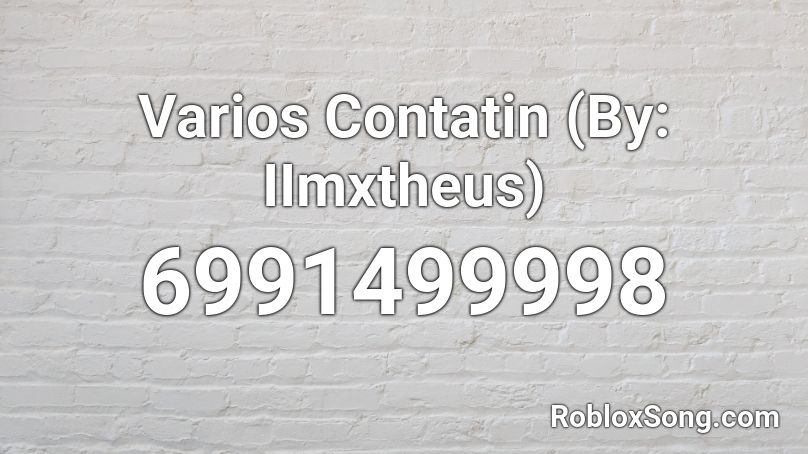 Varios Contatin (By: IImxtheus) Roblox ID