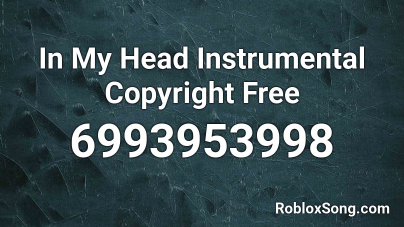 In My Head Instrumental Copyright Free Roblox ID