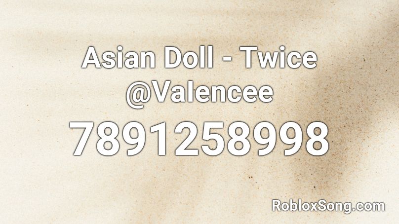 Asian Doll - Twice @VaIencee Roblox ID