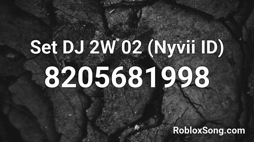 Set DJ 2W 02   (Nyvii ID) Roblox ID