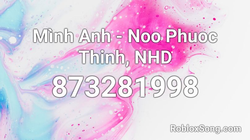 Mình Anh - Noo Phuoc Thinh, NHD Roblox ID