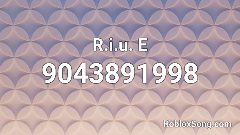 R.i.u. E Roblox ID