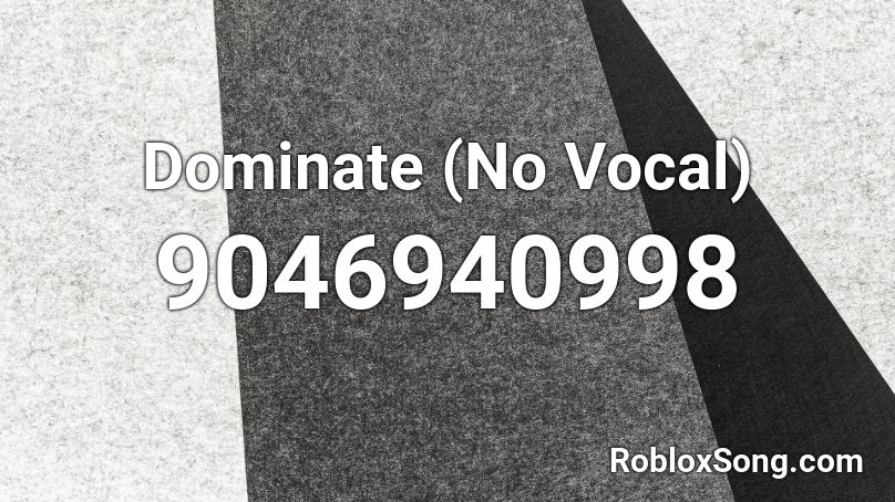 Dominate (No Vocal) Roblox ID