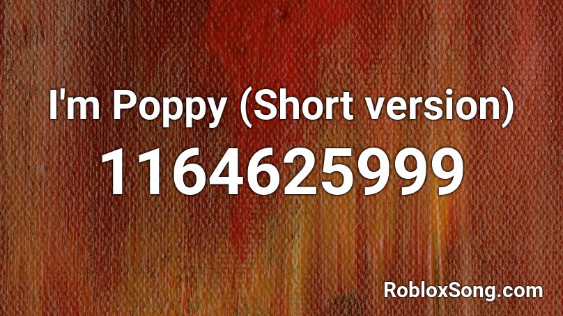 I'm Poppy (Short version) Roblox ID