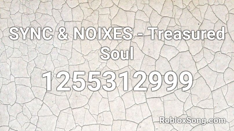 SYNC & NOIXES - Treasured Soul Roblox ID