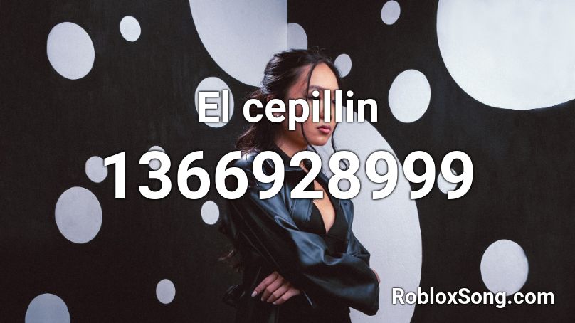 El Cepillin Roblox Id Roblox Music Codes - anime codigos de brookhaven roblox musica