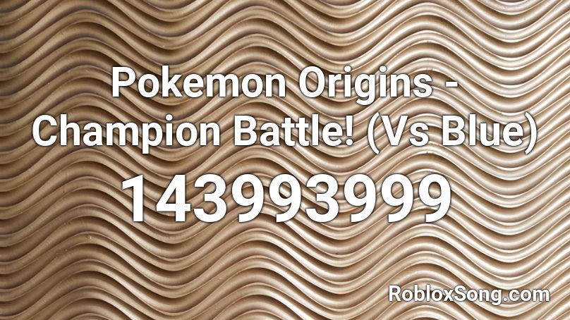 Pokemon Origins - Champion Battle! (Vs Blue) Roblox ID
