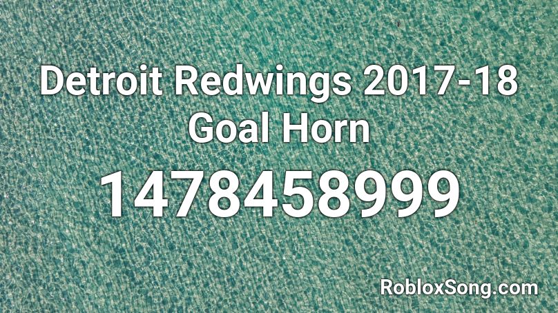 Detroit Redwings 2017-18 Goal Horn Roblox ID