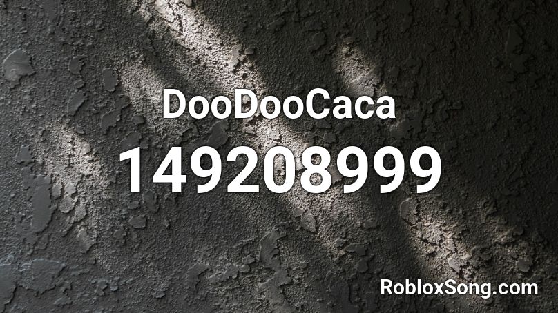 DooDooCaca Roblox ID