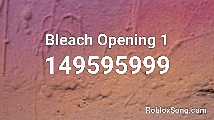 Bleach Opening 1 Roblox ID