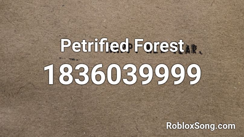 Petrified Forest Roblox ID