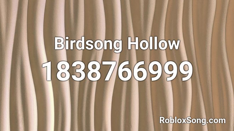 Birdsong Hollow Roblox ID