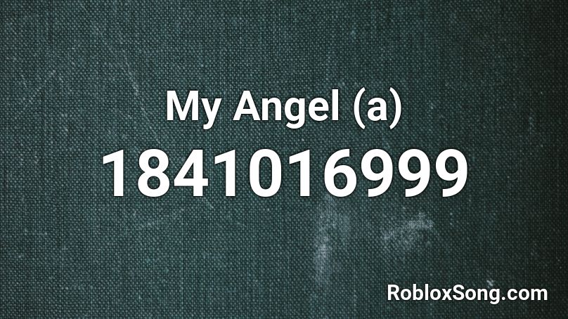 My Angel (a) Roblox ID