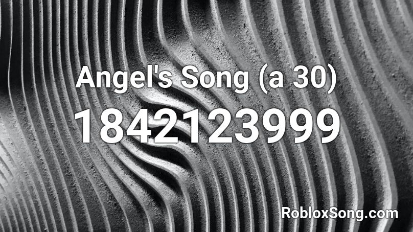Angel's Song (a 30) Roblox ID