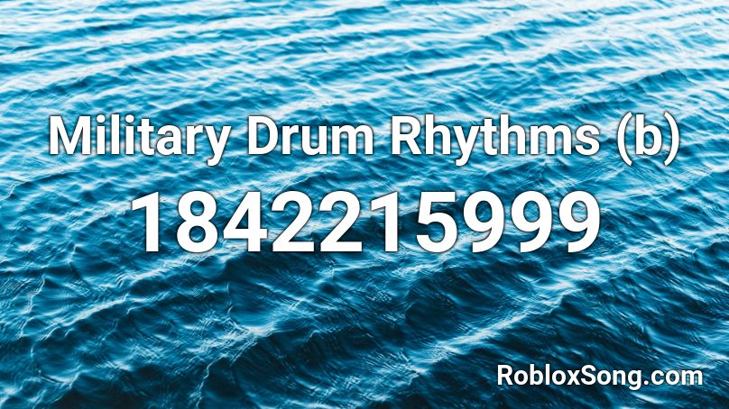 Military Drum Rhythms (b) Roblox ID