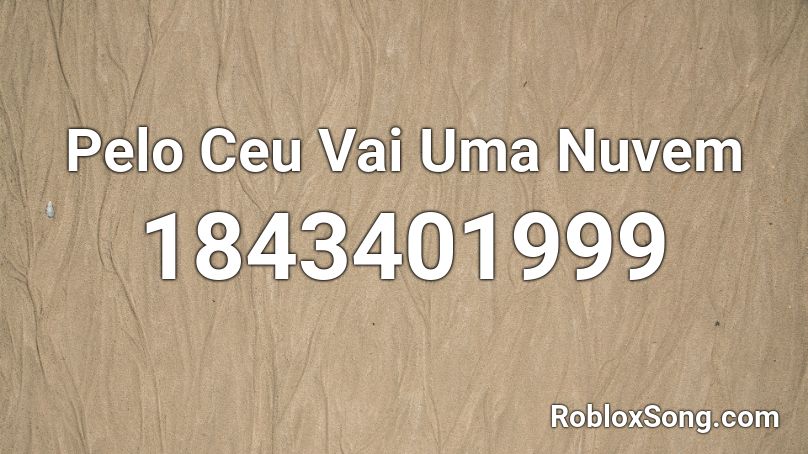 Pelo Ceu Vai Uma Nuvem Roblox ID