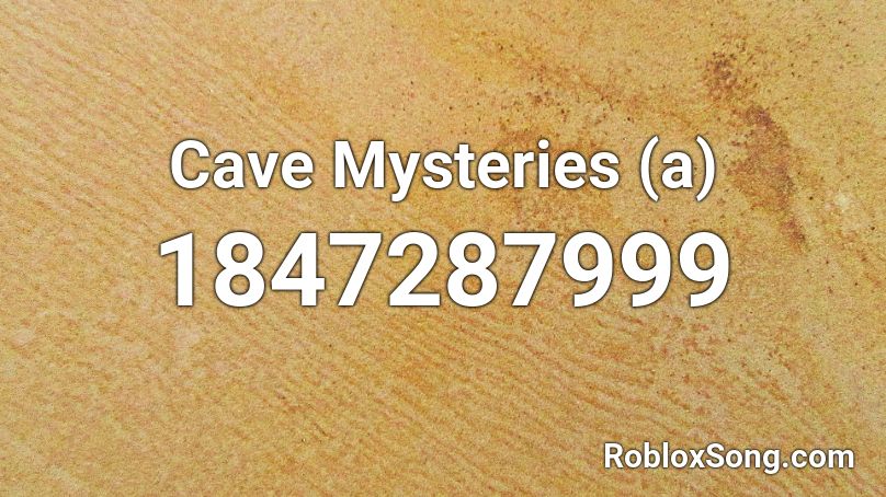 Cave Mysteries (a) Roblox ID