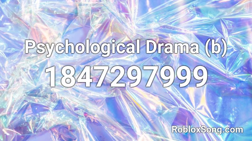 Psychological Drama (b) Roblox ID