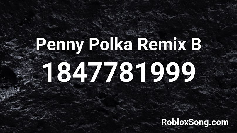 Penny Polka Remix B Roblox ID