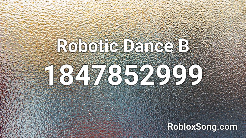 Robotic Dance B Roblox ID