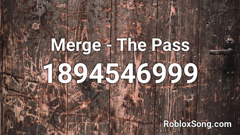 Merge - The Pass Roblox ID