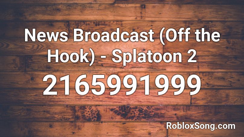 News Broadcast (Off the Hook) - Splatoon 2 Roblox ID